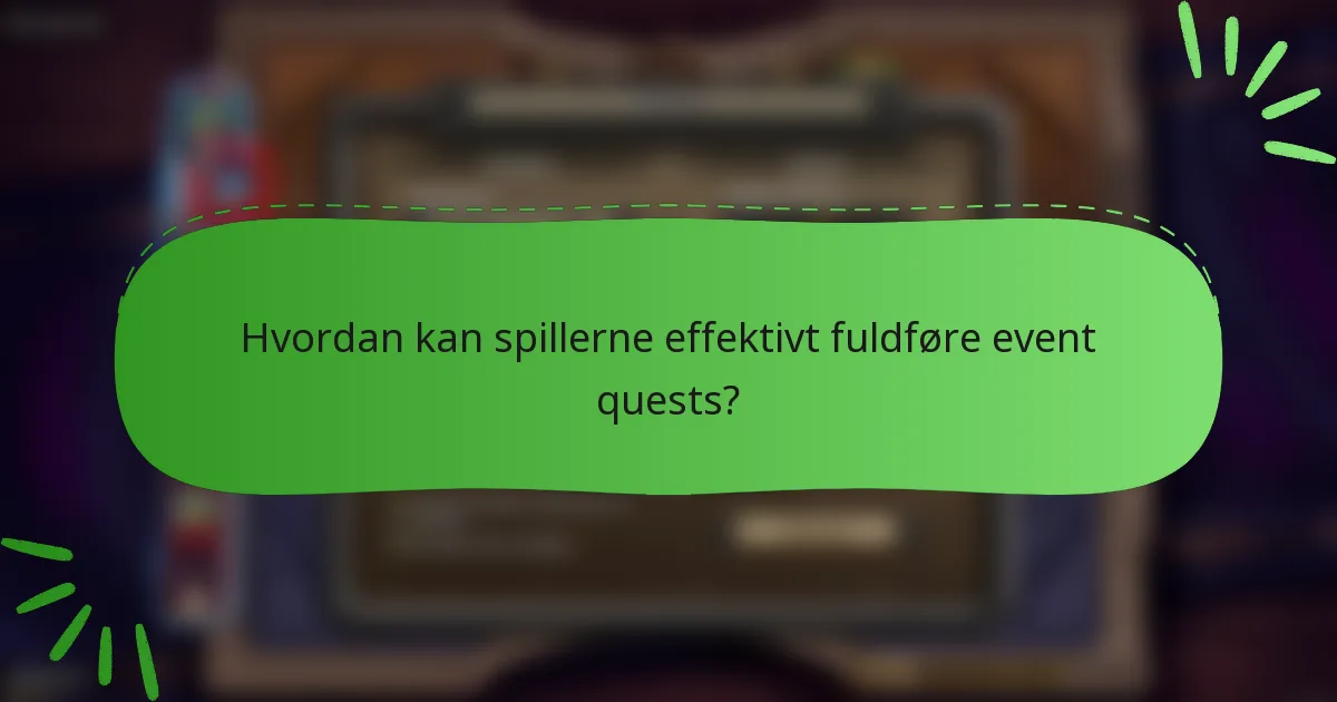 Hvordan kan spillerne effektivt fuldføre event quests?
