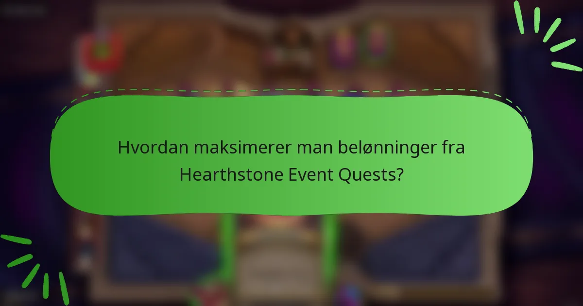 Hvordan maksimerer man belønninger fra Hearthstone Event Quests?