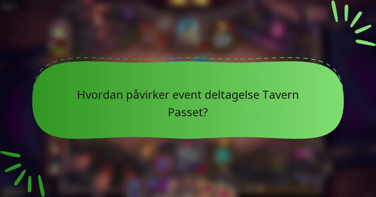 Hvordan påvirker event deltagelse Tavern Passet?