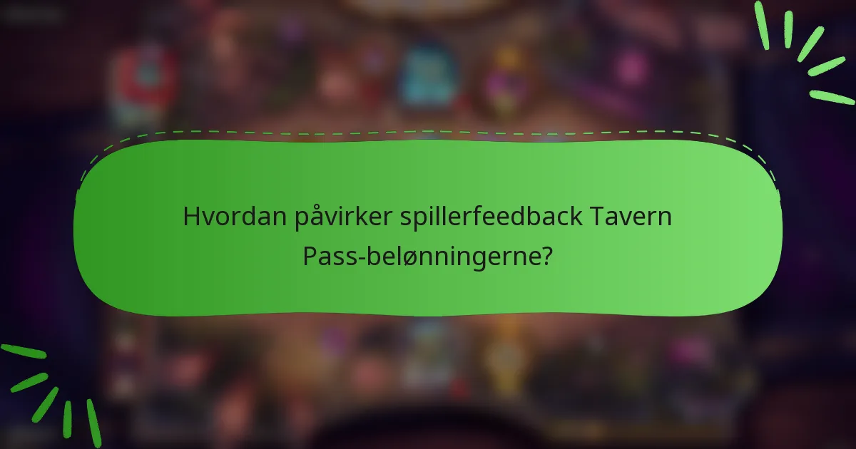 Hvordan påvirker spillerfeedback Tavern Pass-belønningerne?