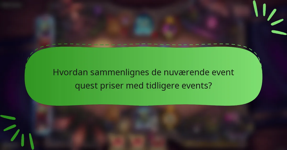 Hvordan sammenlignes de nuværende event quest priser med tidligere events?