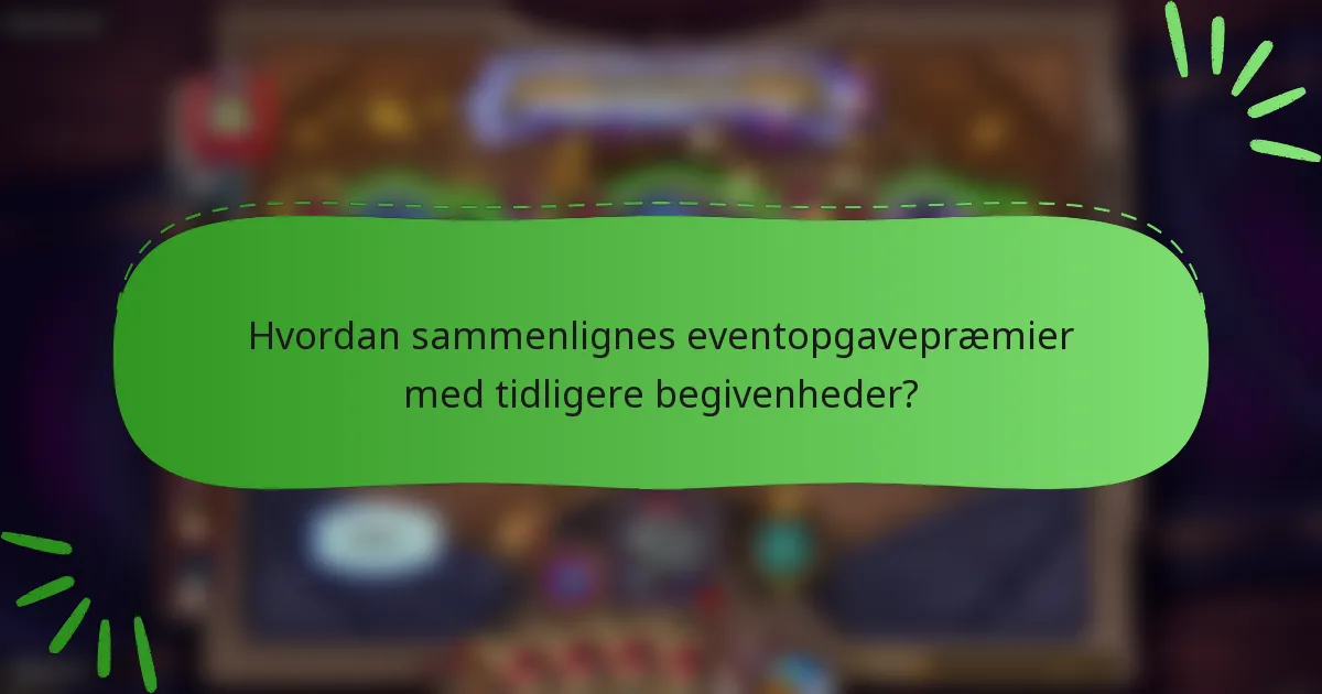 Hvordan sammenlignes eventopgavepræmier med tidligere begivenheder?