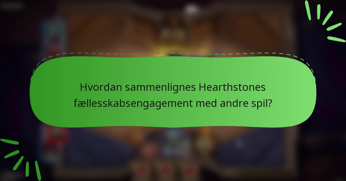 Hvordan sammenlignes Hearthstones fællesskabsengagement med andre spil?