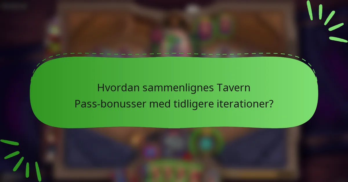 Hvordan sammenlignes Tavern Pass-bonusser med tidligere iterationer?