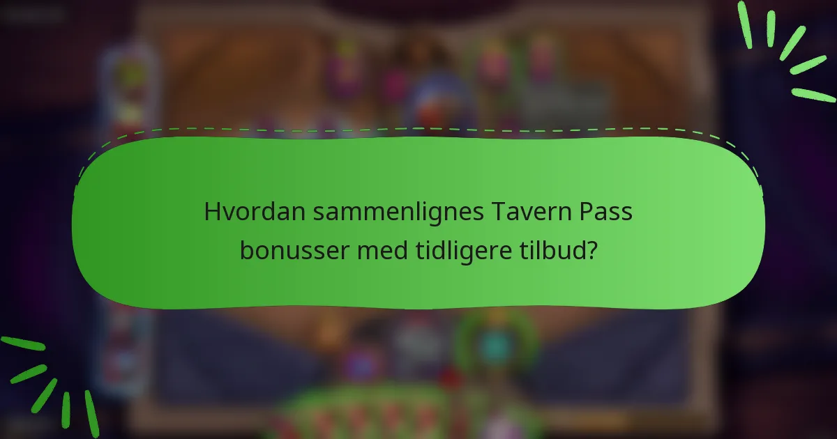 Hvordan sammenlignes Tavern Pass bonusser med tidligere tilbud?