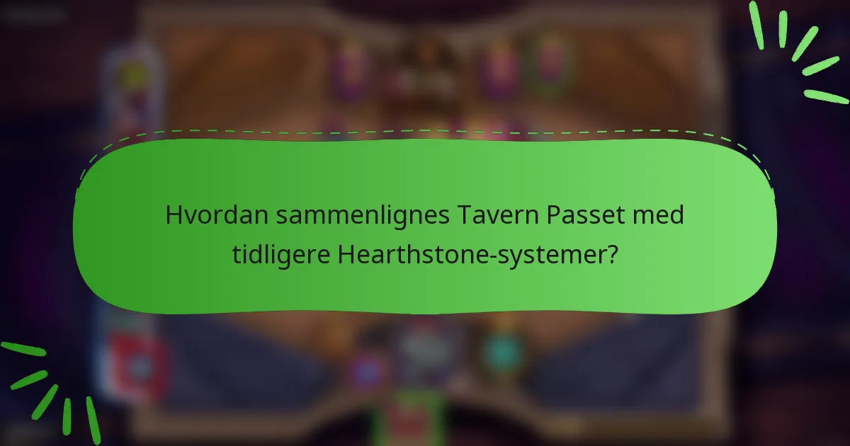 Hvordan sammenlignes Tavern Passet med tidligere Hearthstone-systemer?