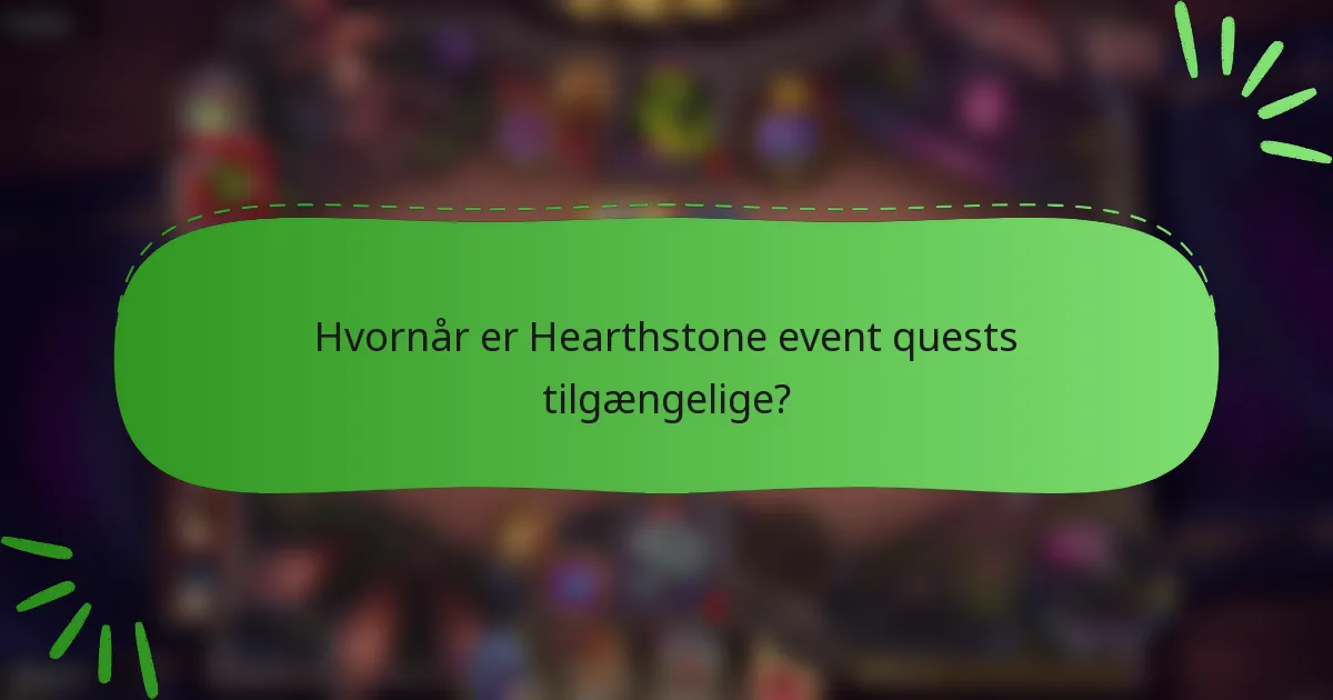 Hvornår er Hearthstone event quests tilgængelige?