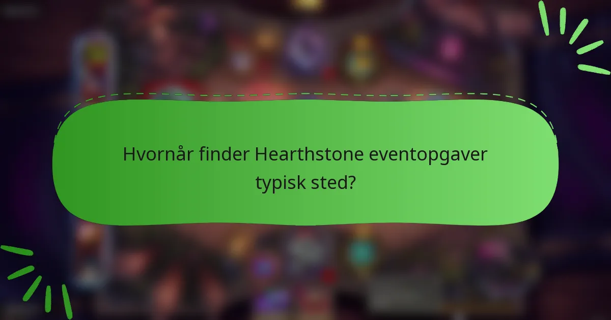 Hvornår finder Hearthstone eventopgaver typisk sted?